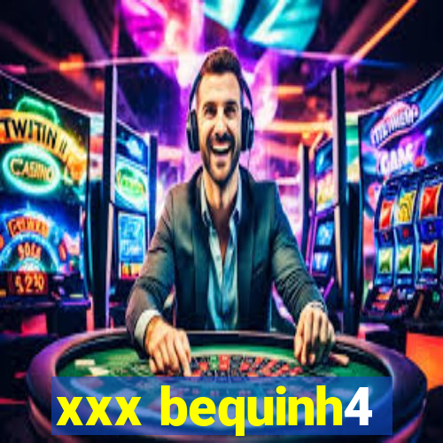 xxx bequinh4